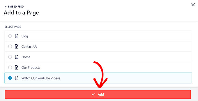 Choose a page where you want to embed the feed and click on the Add button