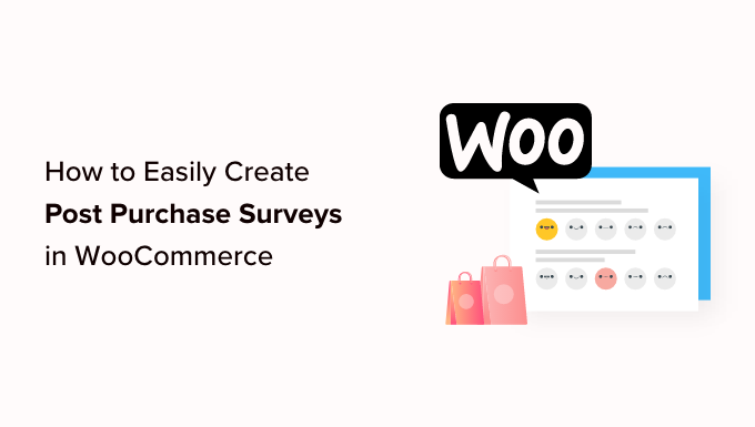 How to Easily Create Post Purchase Surveys in WooCommerce